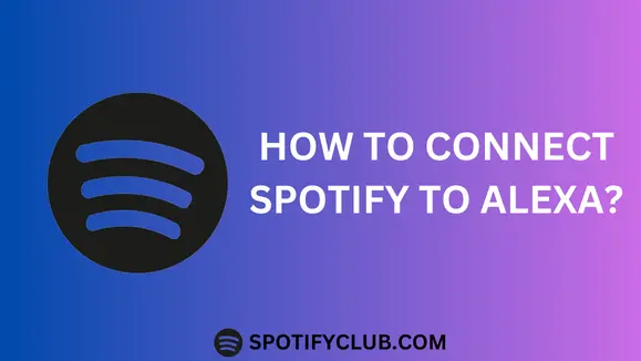 How To Connect Spotify To Alexa 2024