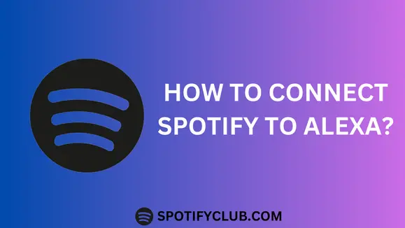 How To Connect Spotify To Alexa