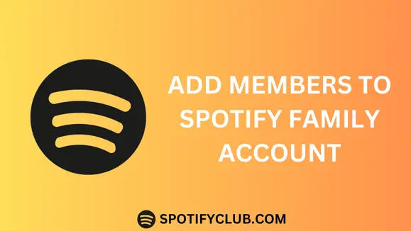 Add Members to Spotify Family Account